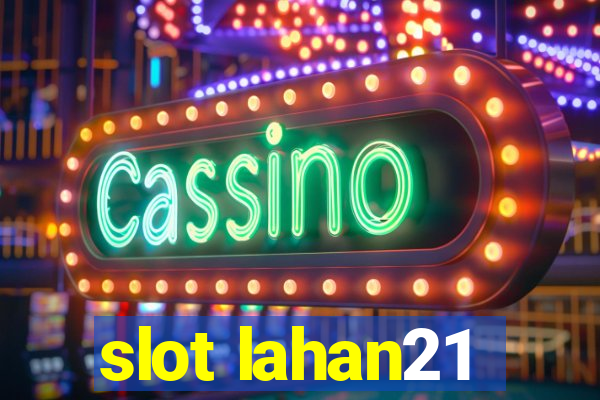 slot lahan21