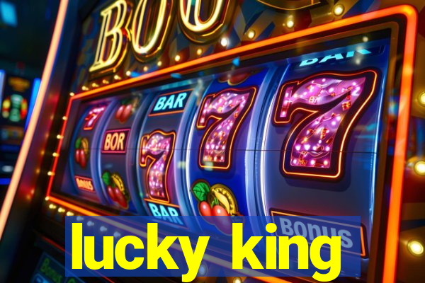 lucky king