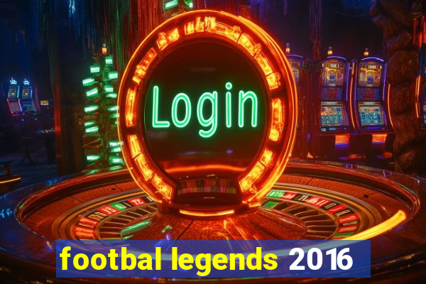 footbal legends 2016