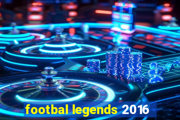 footbal legends 2016