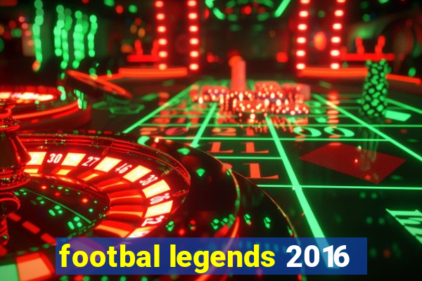 footbal legends 2016