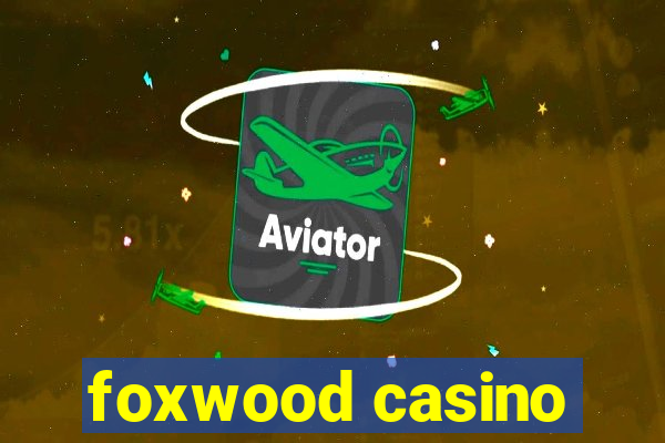 foxwood casino