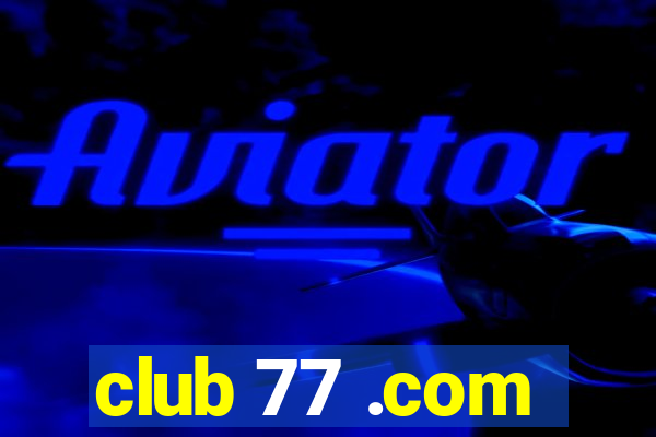 club 77 .com