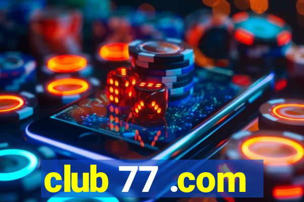 club 77 .com