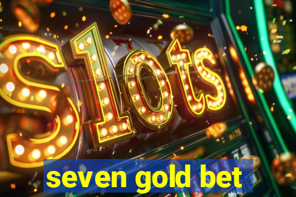 seven gold bet