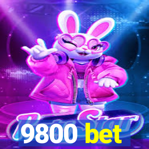 9800 bet