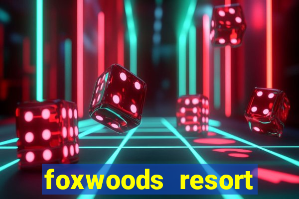 foxwoods resort casino mashantucket connecticut