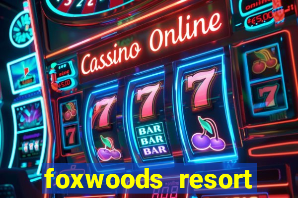 foxwoods resort casino mashantucket connecticut