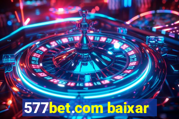 577bet.com baixar