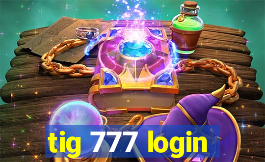 tig 777 login