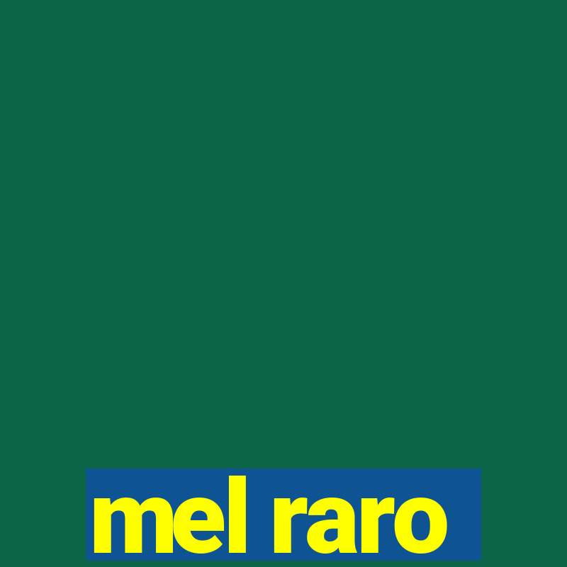 mel raro