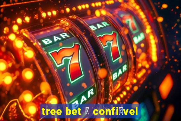 tree bet 茅 confi谩vel