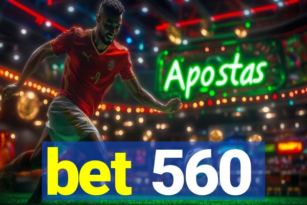 bet 560