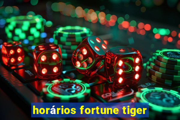 horários fortune tiger