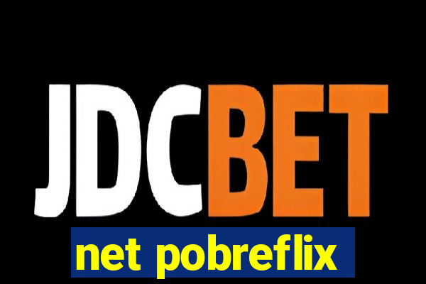 net pobreflix