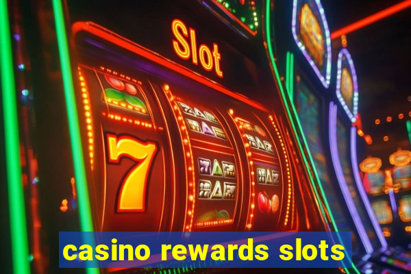 casino rewards slots