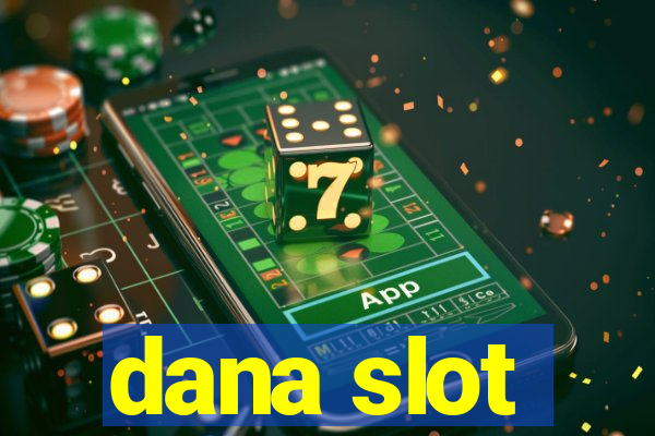 dana slot