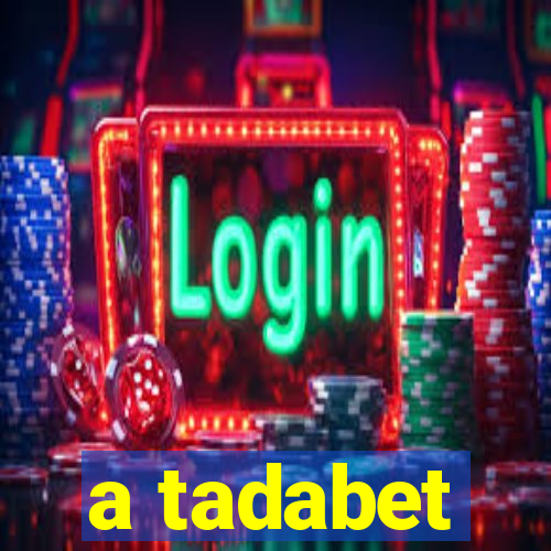 a tadabet