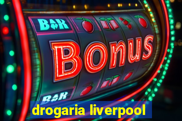 drogaria liverpool