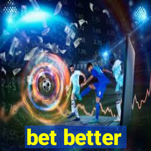 bet better