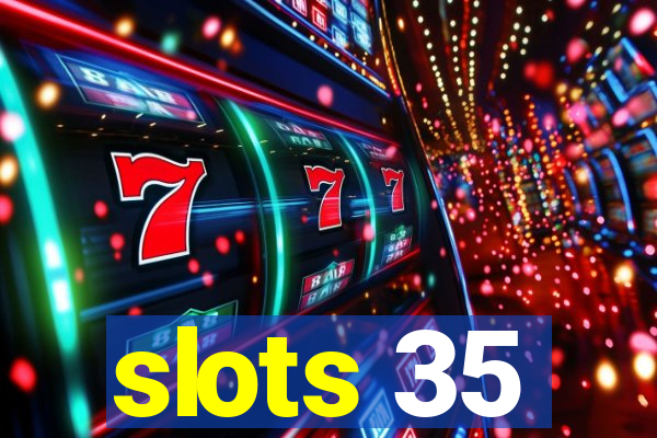 slots 35