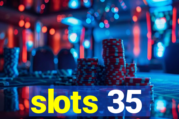 slots 35