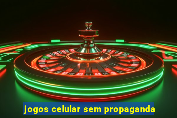 jogos celular sem propaganda