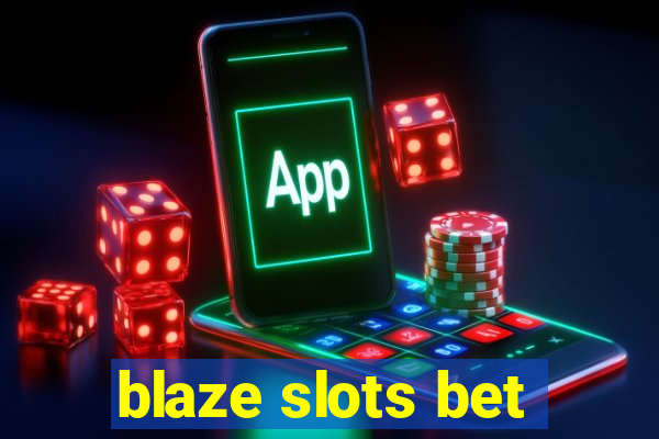 blaze slots bet