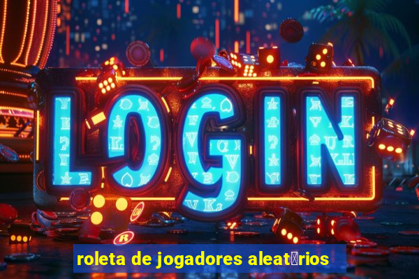 roleta de jogadores aleat贸rios