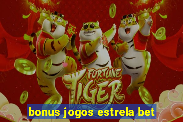 bonus jogos estrela bet