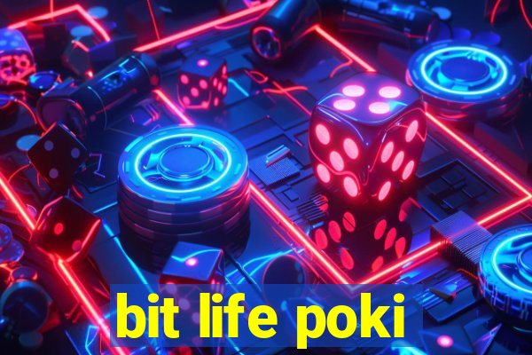 bit life poki