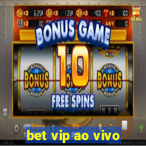 bet vip ao vivo