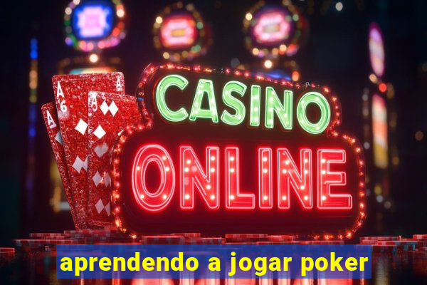 aprendendo a jogar poker