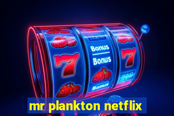 mr plankton netflix