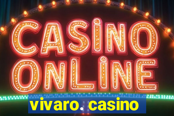 vivaro. casino