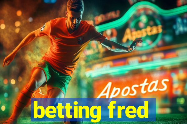 betting fred