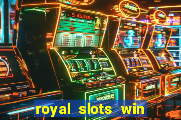 royal slots win real money 777