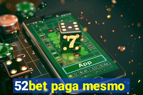 52bet paga mesmo