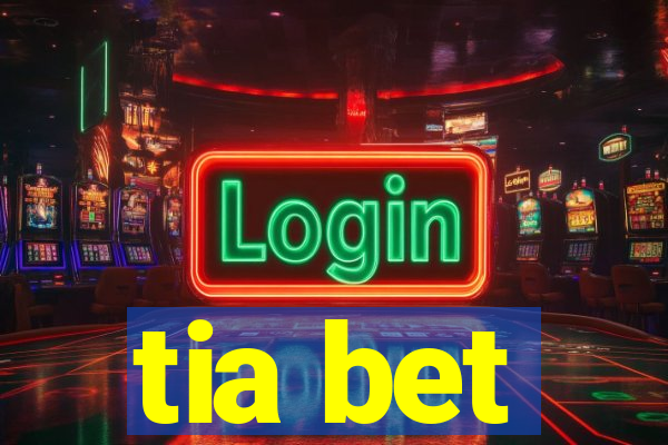 tia bet