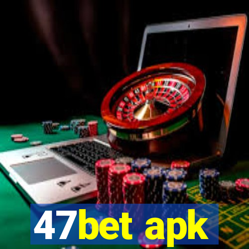 47bet apk