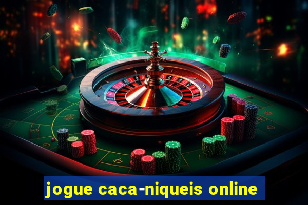 jogue caca-niqueis online