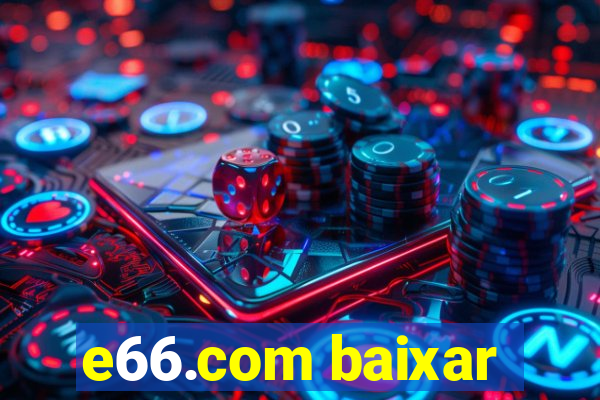 e66.com baixar