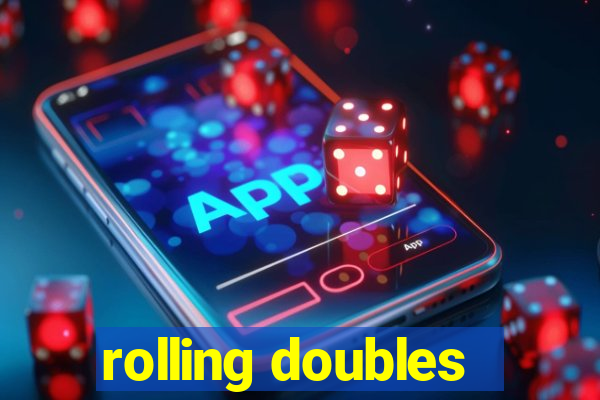 rolling doubles