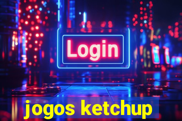 jogos ketchup