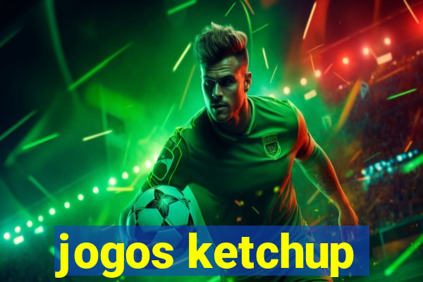 jogos ketchup