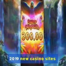 2019 new casino sites