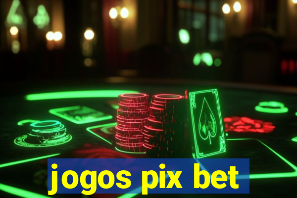 jogos pix bet