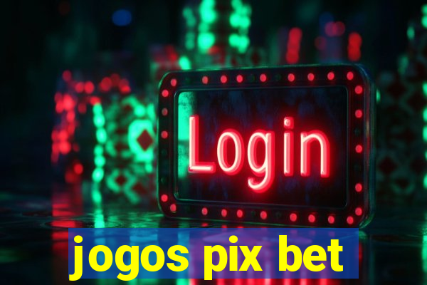 jogos pix bet