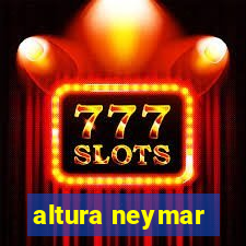 altura neymar