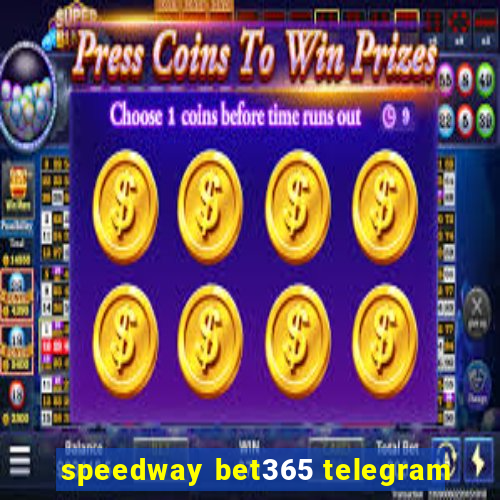 speedway bet365 telegram